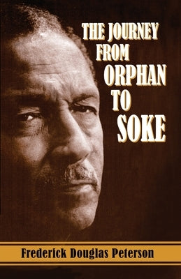 The Journey from Orphan to Soke by Peterson, Frederick