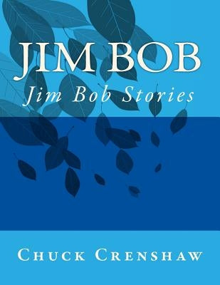 Jim Bob: Jim Bob Stories by Crenshaw, Chuck