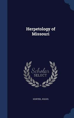 Herpetology of Missouri by Julius, Hurter