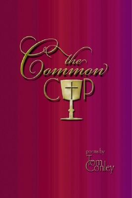 The Common Cup by Conley, Tom