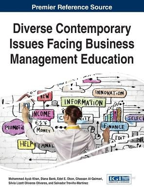 Diverse Contemporary Issues Facing Business Management Education by Khan, Mohammad Ayub