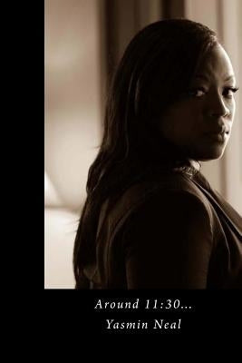 Around 11: 30: The Yasmin Collection by Neal, Yasmin M.
