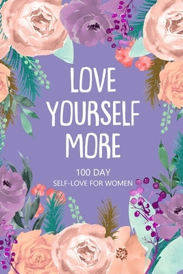 Love Yourself More 100 Day Self-Love for Women: Daily Question Book, Creative Writing for Happiness, Self Care Journal, Self Love Journal by Online Store, Paperland