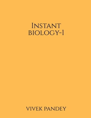 Instant biology-1 by Pandey, Vivek