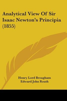 Analytical View Of Sir Isaac Newton's Principia (1855) by Brougham, Henry Lord