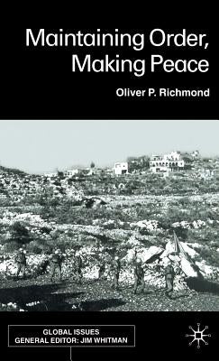 Maintaining Order, Making Peace by Richmond, O.