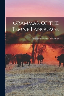 Grammar of the Temne Language by Schlenker, Christian Frederick