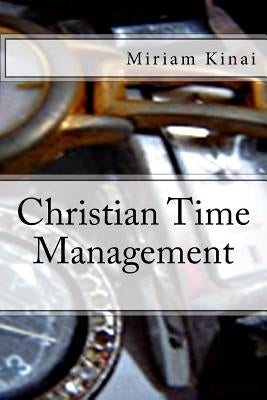 Christian Time Management by Kinai, Miriam