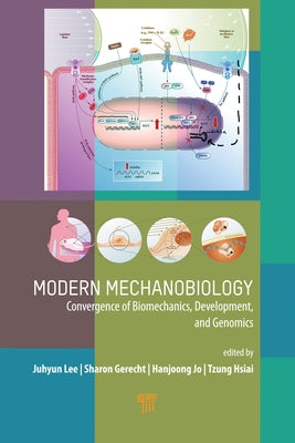 Modern Mechanobiology: Convergence of Biomechanics, Development, and Genomics by Lee, Juhyun