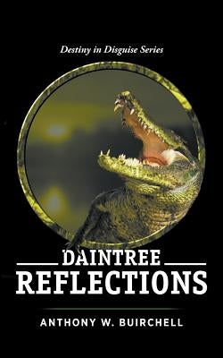 Daintree Reflections: Journey to Crocodile Country North Queensland by Buirchell, Anthony