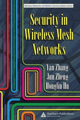 Security in Wireless Mesh Networks by Zhang, Yan