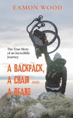 A Backpack, a Chair and a Beard by Wood, Eamon