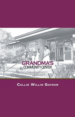 Grandma's Community Center by Willis Gaynor, Callie