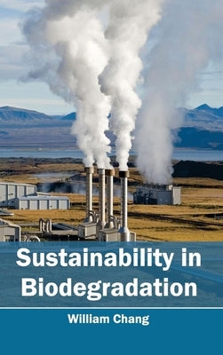 Sustainability in Biodegradation by Chang, William