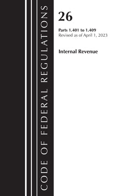 Code of Federal Regulations, Title 26 Internal Revenue 1.401-1.409, 2023 by Office of the Federal Register (U S )
