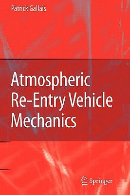 Atmospheric Re-Entry Vehicle Mechanics by Gallais, Patrick