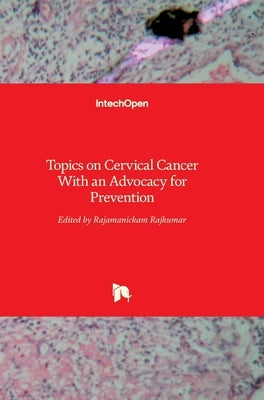 Topics on Cervical Cancer With an Advocacy for Prevention by Rajkumar, Rajamanickam
