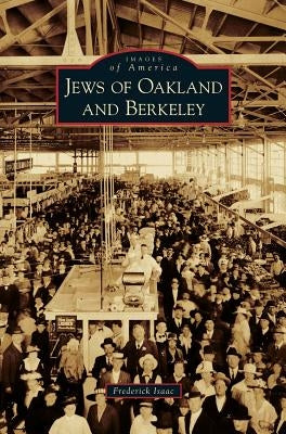 Jews of Oakland and Berkeley by Isaac, Frederick