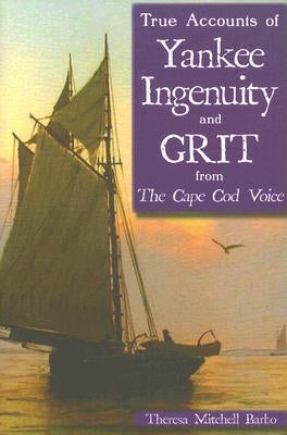 True Accounts of Yankee Ingenuity and Grit from the Cape Cod Voice by Webster, Theresa Mitchell