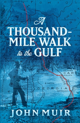 A Thousand-Mile Walk to the Gulf by Muir, John