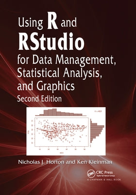 Using R and Rstudio for Data Management, Statistical Analysis, and Graphics by Horton, Nicholas J.