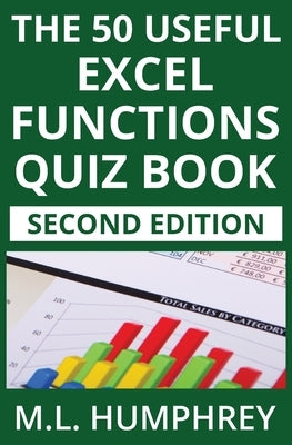 The 50 Useful Excel Functions Quiz Book: Second Edition by Humphrey, M. L.