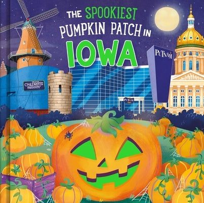 The Spookiest Pumpkin Patch in Iowa by Martin, Louise