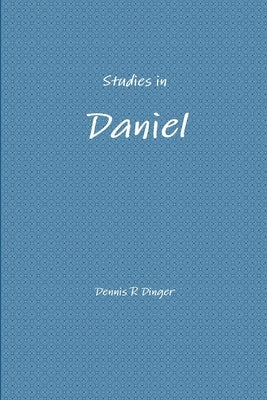 Studies in Daniel by Dinger, Dennis