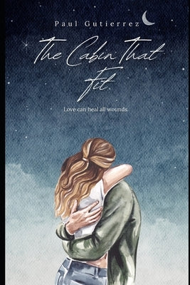 The Cabin That Fit by Gutierrez, Paul