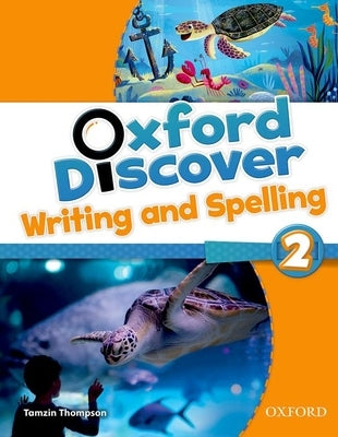 Oxford Discover 2 Writing and Spelling Book by Thompson