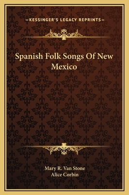 Spanish Folk Songs of New Mexico by Van Stone, Mary R.