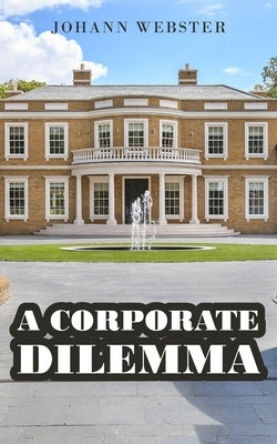 A Corporate Dilemma by Webster, Johann