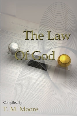 The Law of God by Moore, T. M.