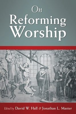 On Reforming Worship by Master, Jonathan L.