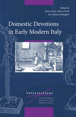 Domestic Devotions in Early Modern Italy by Corry, Maya