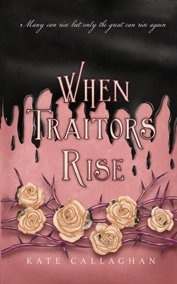 When Traitors Rise: The Daughter Of Lucifer's Epic Finale by Callaghan, Kate