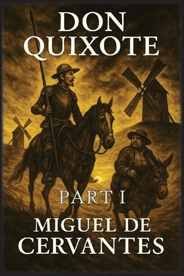 Don Quixote: Part 1 by De Cervantes, Miguel