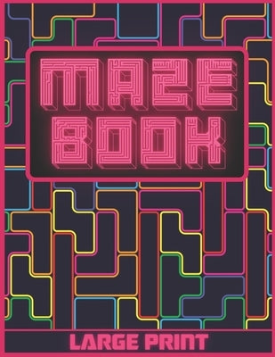 Maze Book: Large Print - Labyrinth Maze Game For Adults, Older Children and Seniors - Breakup Gifts For Her by Publishing, Jannat