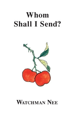 Whom Shall I Send? by Nee, Watchman
