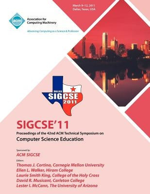 SIGCSE 11 Proceedings of the 42nd ACM Technical Symposium on Computer Science Education by Sigcse Conference Committee