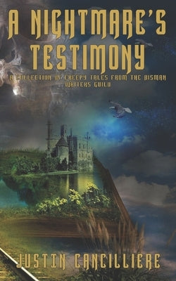 A Nightmare's Testimony: A Collection of Creepy Tales from the BisMan Writers Guild by Snyder, Clayton W.