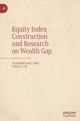 Equity Index Construction and Research on Wealth Gap by Zhu, Xiaohuang