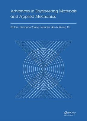 Advances in Engineering Materials and Applied Mechanics: Proceedings of the International Conference on Machinery, Materials Science and Engineering A by Zhang, Guangde