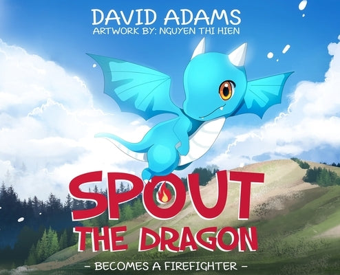 Spout the Dragon Becomes a Firefighter by Adams, David