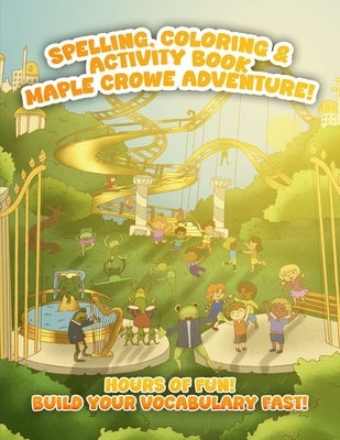 Spelling, Coloring & Activity Book Maple Crowe Adventure! by Smith, Latoya