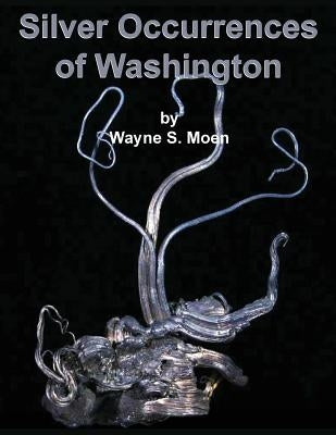 Silver Occurences of Washington by Moen, Wayne S.