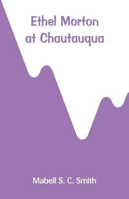 Ethel Morton at Chautauqua by Smith, Mabell S. C.