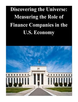 Discovering the Universe: Measuring the Role of Finance Companies in the U.S. Economy by Federal Reserve Board