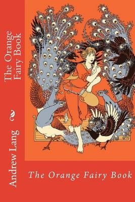 The Orange Fairy Book Andrew Lang by Benitez, Paula
