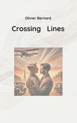 Crossing Lines: Gay Love in the Shadows of War by Bernard, Olivier
